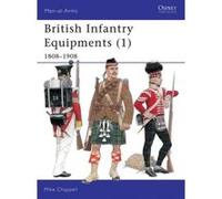 British Infantry Equipment (1), 1808-1908, MEN-AT-ARMS SERIES Mike Chappell (Auteur)