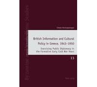 British Information And Cultural Policy In Greece, 1943-1950