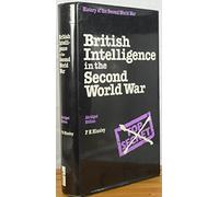 British Intelligence in the Second World War: Its Influence on Strategy and Operations