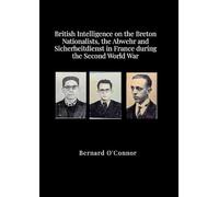British Intelligence on the Breton Nationalists, the Abwehr and the Sicherheitdiest in France during the Second World War