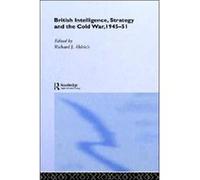 British Intelligence Strategy and the Cold War 194551 by Richard J. Aldrich Aldrich, R. (Auteur)