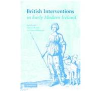 British Interventions In Early Modern Ireland Ciaran Brady (Auteur)