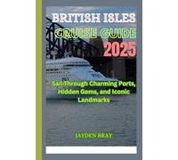British Isles Cruise Guide 2025: Sail Through Charming Ports, Hidden Gems, and Iconic Landmarks