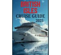 BRITISH ISLES CRUISE GUIDE 2025: Sail through the historic cities and rugged coastlines of the British Isles on a scenic cruise.
