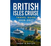 BRITISH ISLES CRUISE TRAVEL GUIDE 2026-2027: Plan Smart Stops in England, Scotland, Ireland, and the Channel Islands