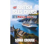 BRITISH ISLES CRUISE TRAVEL GUIDE 2026: Explore Must-See Attractions Along the British Iconic Waterway