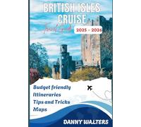 BRITISH ISLES CRUISE TRAVEL GUIDE: Explore Iconic Castles, Coastal Towns, and Hidden Gems Across Scotland, Ireland, and Northern England
