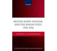 British Jewry, Zionism, And The Jewish State, 1936-1956
