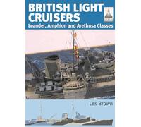 British Light Cruisers: Leander, Amphion and Arethusa Classes
