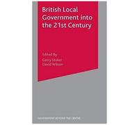 British Local Government Into The 21st Century