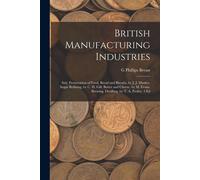 British Manufacturing Industries: Salt, Preservation Of Food, Bread And Biscuits, By J. J. Manley. Sugar Refining, By C. H. Gill. Butter And Cheese, B