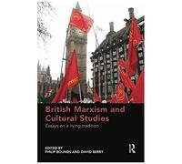 British Marxism And Cultural Studies