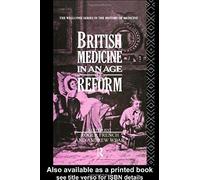 British Medicine In An Age Of Reform