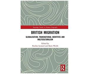 British Migration: Privilege, Diversity And Vulnerability (Routledge Studies In Human Geography)