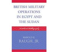 British Military Operations in Egypt and The Sudan Harold E. Raugh (Auteur)