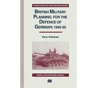 British Military Planning For The Defence Of Germany 1945-50