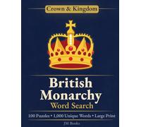 British Monarchy Word Search: 100 Large Print Puzzles Celebrating the History, Monarchs, and Traditions of the British Crown