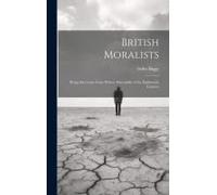 British Moralists: Being Selections From Writers Principally Of The Eighteenth Century