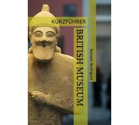 BRITISH MUSEUM: KURZFÜHRER
