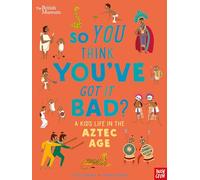 British Museum : So You Think You've Got it Bad? – A Kid's Life in the Aztec Age