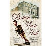 British Music Hall: An Illustrated History Baker, Richard Anthony (Auteur)