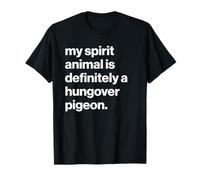 British My Spirit Animal is Definitely A Hungover Pigeon T-Shirt