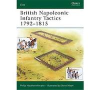 British Napoleonic Infantry Tactics 1792-1815, Elite Series Philip Haythornthwaite (Auteur)