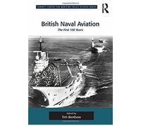 British Naval Aviation: The First 100 Years (Corbett Centre For Maritime Policy Studies Series)