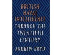 British Naval Intelligence through the Twentieth Century by Andrew Boyd Andrew Boyd (Auteur)