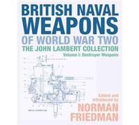 British Naval Weapons of World War Two by Norman Friedman Norman Friedman (Auteur)