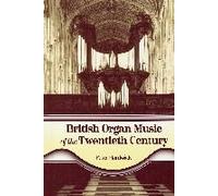 British Organ Music Of The Twentieth Century