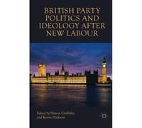 British Party Politics and Ideology after New Labour - [Version Originale] Inconnu (Auteur)