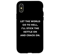 British Phrase I'll Stick The Kettle on and Crack on Coque pour iPhone X/XS