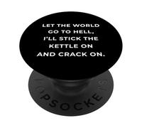 British Phrase I'll Stick The Kettle on and Crack on PopSockets PopGrip Adhésif