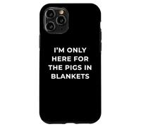 British Phrase I'm Only Here for The Pigs in Blankets Coque pour iPhone 11 Pro