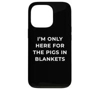 British Phrase I'm Only Here for The Pigs in Blankets Coque pour iPhone 13 Pro