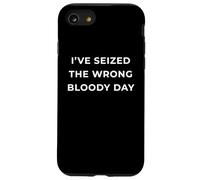 British Phrase I've Seized The Wrong Bloody Day Coque pour iPhone SE (2020) / 7/8