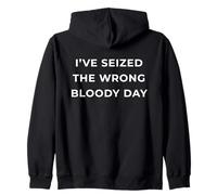 British Phrase I've Seized The Wrong Bloody Day Sweat à Capuche