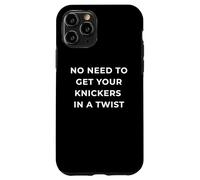 British Phrase No Need to Get Your Knickers in A Twist Coque pour iPhone 11 Pro
