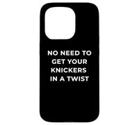 British Phrase No Need to Get Your Knickers in A Twist Coque pour iPhone 15 Pro