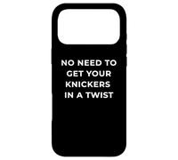 British Phrase No Need to Get Your Knickers in A Twist Coque pour iPhone 17 Pro Max