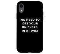 British Phrase No Need to Get Your Knickers in A Twist Coque pour iPhone XR