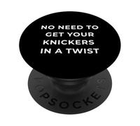 British Phrase No Need to Get Your Knickers in A Twist PopSockets PopGrip Adhésif