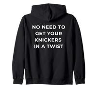 British Phrase No Need to Get Your Knickers in A Twist Sweat à Capuche