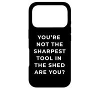 British Phrase You're Not The Sharpest Tool Coque pour iPhone 17 Pro