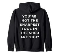 British Phrase You're Not The Sharpest Tool Sweat à Capuche
