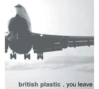 British Plastic - You Leave