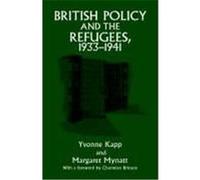 British Policy and the Refugees, 1933-1941 Kapp, Yvonne, Mynatt, Margaret (Auteur)