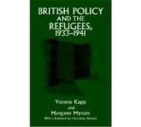 British Policy and the Refugees 1933-1941 Kapp, Yvonne, Mynatt, Margaret, Kapp Yvonne (Auteur)