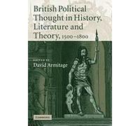 British Political Thought In History, Literature And Theory, 1500 1800